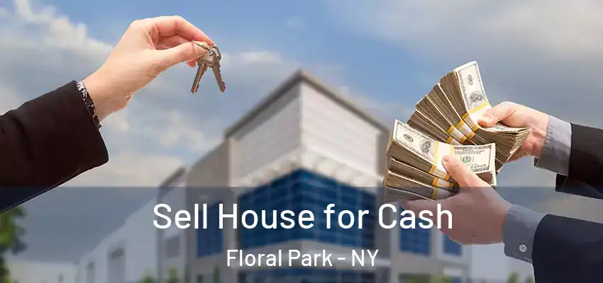 Sell House for Cash Floral Park - NY