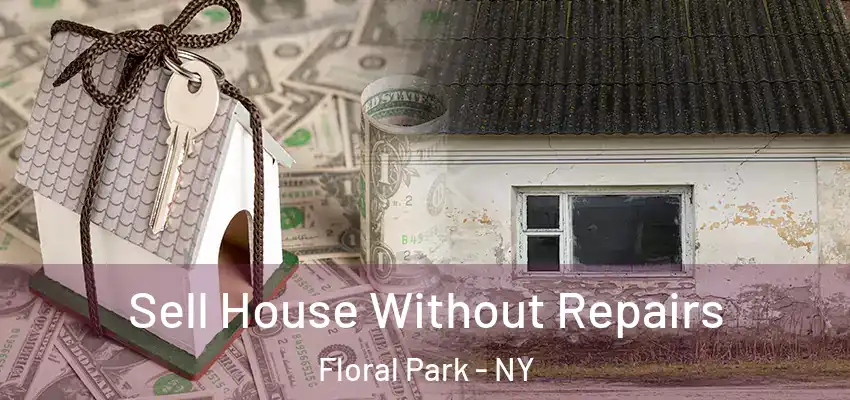Sell House Without Repairs Floral Park - NY