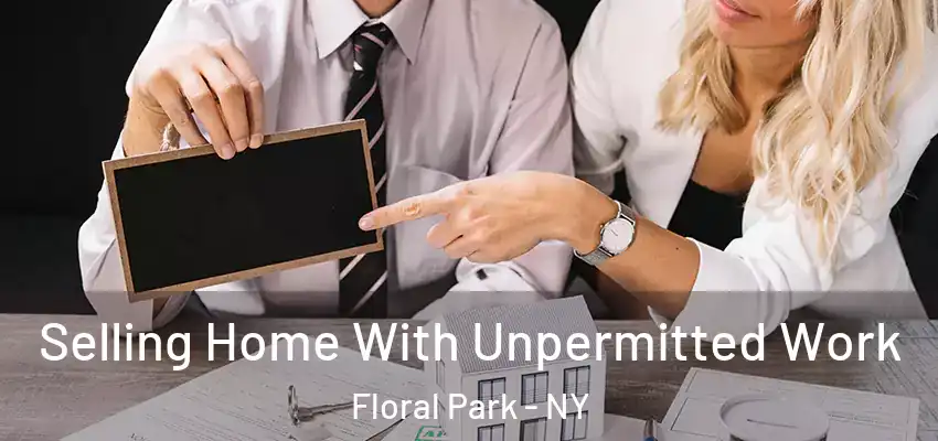  Selling Home With Unpermitted Work Floral Park - NY
